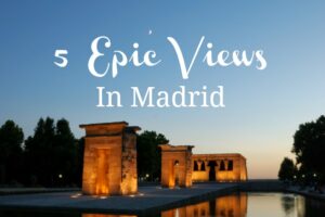 5 Epic Views in Madrid