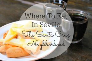 Where To Eat In Seville: Santa Cruz Neighborhood