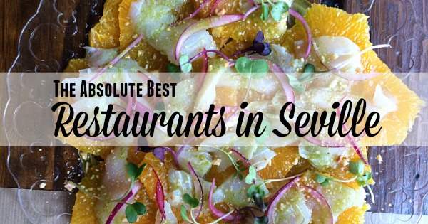 Check Out This List Of Our Favorite Restaurants In Seville And Make Sure Every Meal Is A Great One!