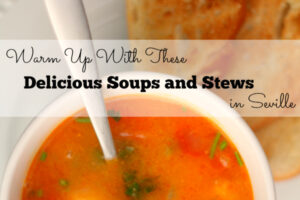 Warm Up With These Delicious Soups and Stews in Seville