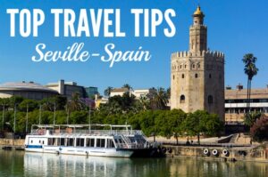 Plan Your Trip: Our Top Travel Tips for Seville